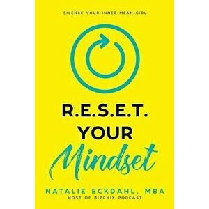 Reset Your Mindset: Silence Your Inner Mean Girl, Paperback - Natalie Eckdahl imagine