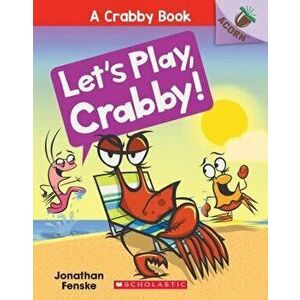 Let's Play, Crabby!: An Acorn Book, Paperback - Jonathan Fenske imagine
