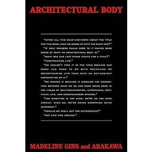 Architectural Body, Paperback - Shusaku Arakawa imagine