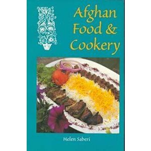 Afghan Food & Cookery, Paperback - Helen Saberi imagine