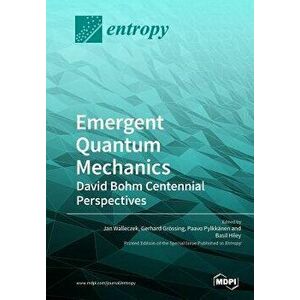 Emergent Quantum Mechanics: David Bohm Centennial Perspectives, Paperback - Jan Walleczek imagine
