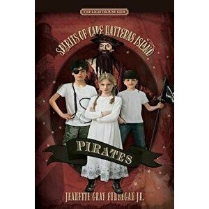 Pirates: Spirits of Cape Htteras Island, Paperback - Jeanette Gray Finnegan Jr imagine