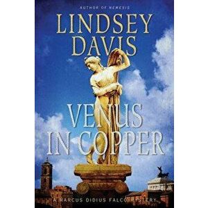 Venus in Copper: A Marcus Didius Falco Mystery, Paperback - Lindsey Davis imagine