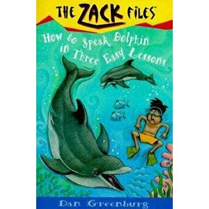 Zack Files 11: How to Speak to Dolphins in Three Easy Lessons, Paperback - Dan Greenburg imagine