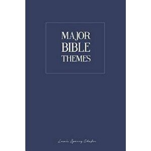Major Bible Themes, Paperback - Lewis Sperry Chafer imagine