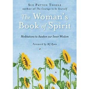 The Woman's Book of Spirit: Meditations to Awaken Our Inner Wisdom, Paperback - Sue Patton Thoele imagine