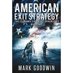 American Exit Strategy, Paperback - Mark Goodwin imagine