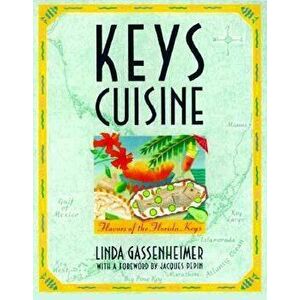 Keys Cuisine: Flavors of the Florida Keys, Paperback - Linda Gassenheimer imagine