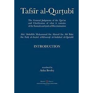 Tafsir al-Qurtubi - Introduction: The General Judgments of the Qur'an and Clarification of what it contains of the Sunnah and Āyahs of Discrimina - Ab imagine