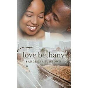Love Bethany, Paperback - Sandreka Y. Brown imagine
