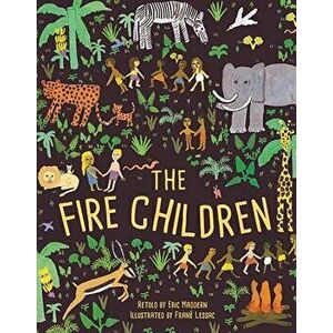 The Fire Children: A West African Folk Tale, Paperback - Eric Maddern imagine