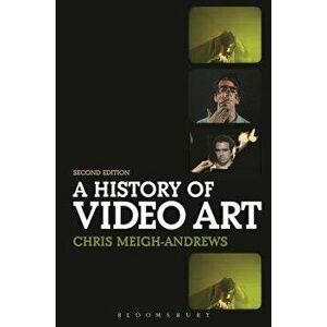 A History of Video Art, Paperback - Chris Meigh-Andrews imagine