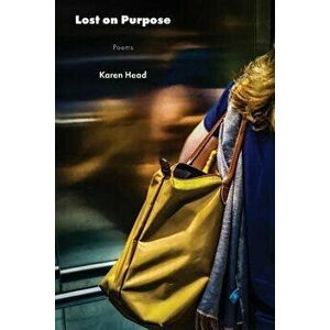 Lost on Purpose, Paperback - Karen Head imagine