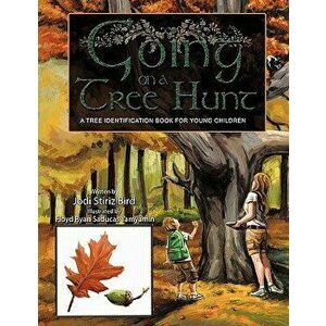 Going on a Tree Hunt: A Tree Identification Book for Young Children, Paperback - Jodi Stiriz Bird imagine