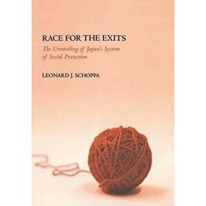Race for the Exits: The Unraveling of Japan's System of Social Protection - Leonard J. Schoppa imagine