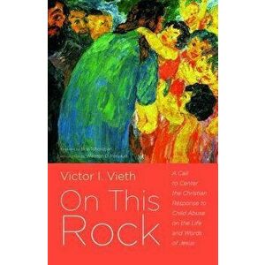 On This Rock, Paperback - Victor I. Vieth imagine