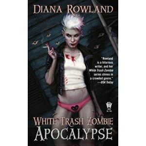 White Trash Zombie Apocalypse - Diana Rowland imagine