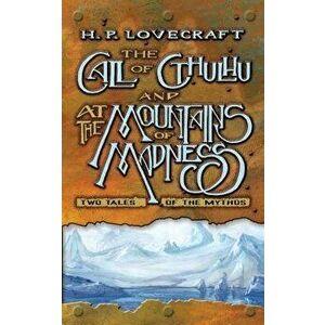 The Call of Cthulhu and at the Mountains of Madness: Two Tales of the Mythos, Paperback - H. P. Lovecraft imagine