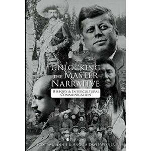Unlocking the Master Narrative: History and Intercultural Communication, Paperback - Scott M. Finnie imagine