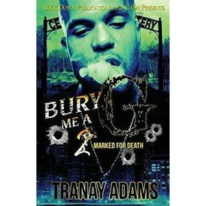 Bury Me A G 2: Marked for Death, Paperback - Tranay Adams imagine