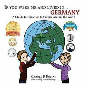 If You Were Me and Lived In... Germany: A Child's Introduction to Culture Around the World, Paperback - Carole P. Roman imagine