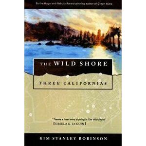 The Wild Shore: Three Californias, Paperback - Kim Stanley Robinson imagine