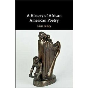 A History of African American Poetry, Hardcover - Lauri Ramey imagine