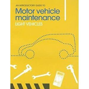An Introductory Guide to Motor Vehicle Maintenance: Light Vehicles, Paperback - Phil Knott imagine