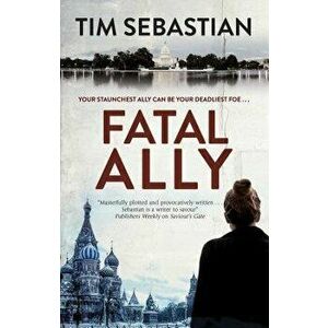 Fatal Ally, Hardcover - Tim Sebastian imagine