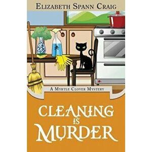 Cleaning Is Murder, Paperback - Elizabeth Spann Craig imagine