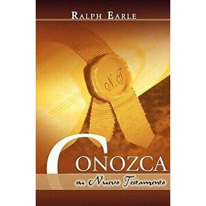 Conozca Su Nuevo Testamento (Spanish: Know Your New Testament), Paperback - Ralph Earle imagine