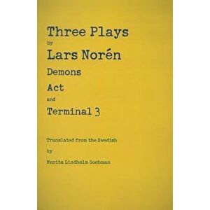 Three Plays: Demons, Act, and Terminal 3, Paperback - Lars Noren imagine
