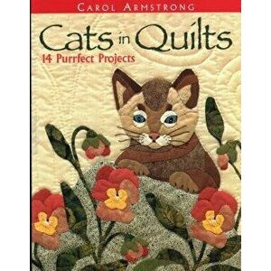 Cats in Quilts. 14 Purrfect Projects - Print on Demand Edition, Paperback - Carol Armstrong imagine