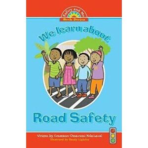 We Learn about Road Safety, Paperback - Constance Omawumi Kola-Lawal imagine
