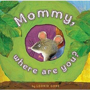 Mommy, Where Are You?, Hardcover - Leonid Gore imagine