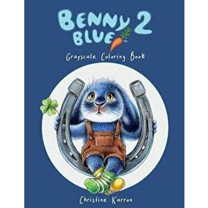Benny Blue 2 Grayscale Coloring Book, Paperback - Christine Karron imagine