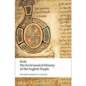 The Ecclesiastical History of the English People/The Greater Ch Ronicle/Bede's Letter to Egbert, Paperback - Bede imagine