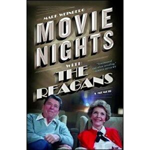Movie Nights with the Reagans: A Memoir, Paperback - Mark Weinberg imagine
