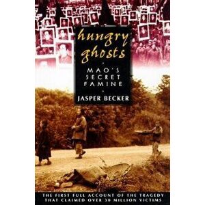 Hungry Ghosts: Mao's Secret Famine, Paperback - Jasper Becker imagine