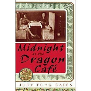 Midnight at the Dragon Cafe, Paperback - Judy Fong Bates imagine