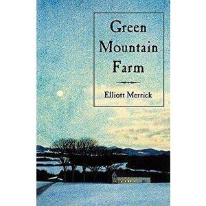 Green Mountain Farm, Paperback - Elliott Merrick imagine