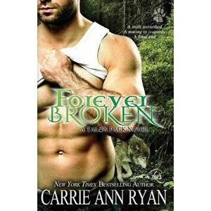 Forever Broken, Paperback - Carrie Ann Ryan imagine