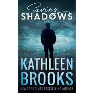 Saving Shadows: Shadows Landing #1, Paperback - Kathleen Brooks imagine