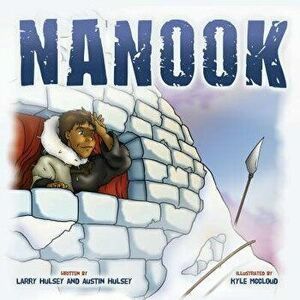 Nanook, Paperback - Larry Hulsey imagine