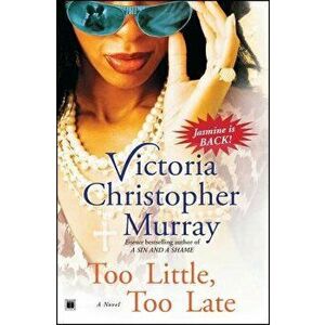 Too Little, Too Late, Paperback - Victoria Christopher Murray imagine