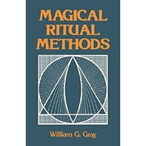 Magical Ritual Methods, Paperback - William G. Gray imagine