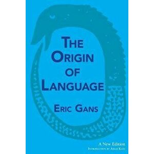 The Origin of Language: A New Edition, Paperback - Eric Gans imagine
