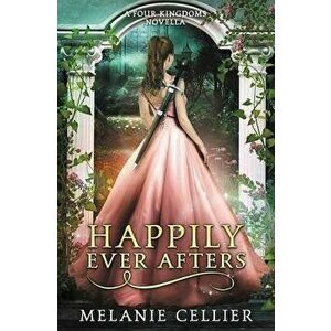 Happily Ever Afters: A Reimagining of Snow White and Rose Red, Paperback - Melanie Cellier imagine