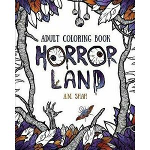Adult Coloring Book: Horror Land, Paperback - A. M. Shah imagine