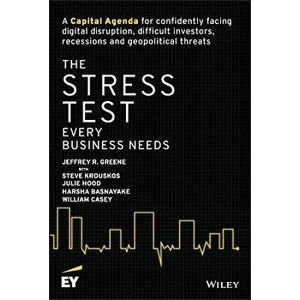 The Stress Test Every Business Needs: A Capital Agenda for Confidently Facing Digital Disruption, Difficult Investors, Recessions and Geopolitical Thr imagine